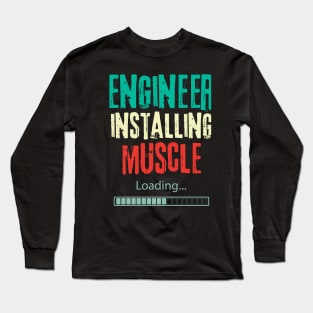 Engineer installing muscles | gym workout Training quote T-Shirt Long Sleeve T-Shirt